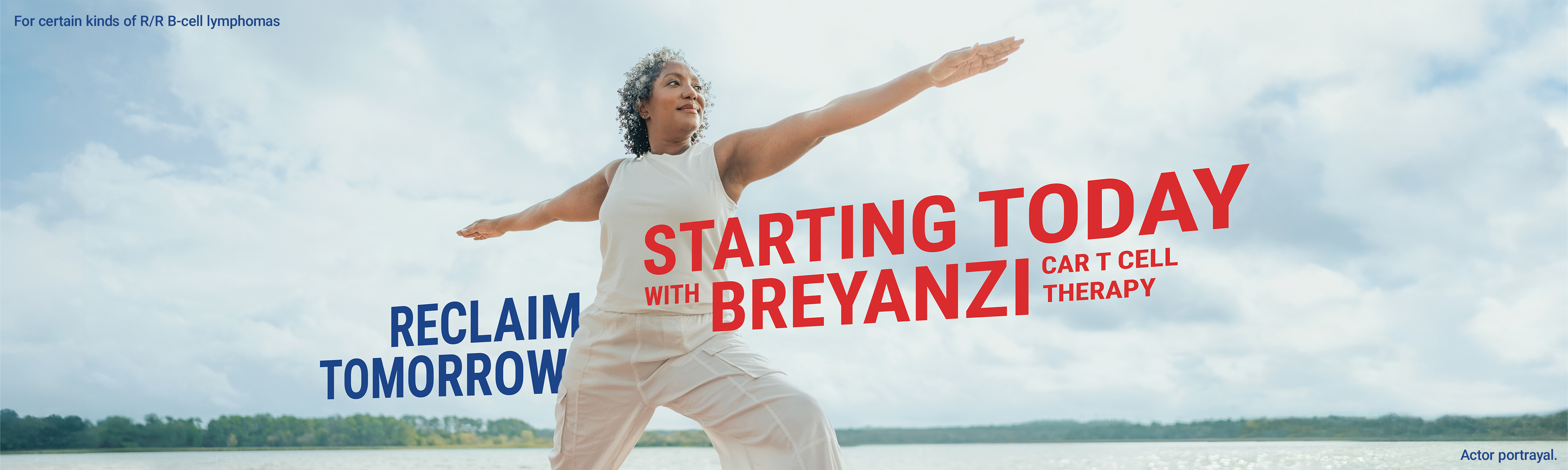 For certain kinds of B-cell lymphomas, you can reclaim tomorrow starting today with Breyanzi CAR-T celltherapy. A person performing the warrior two yoga pose on a beach.